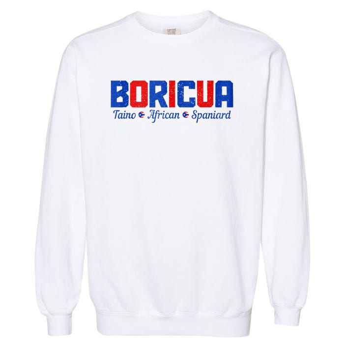 Boricua Puerto Rico Pride Puerto Rican Taino African Spanish Garment-Dyed Sweatshirt