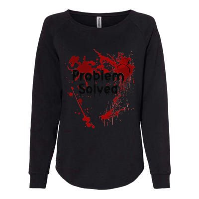 Bloody Problem Solved Halloween Womens California Wash Sweatshirt