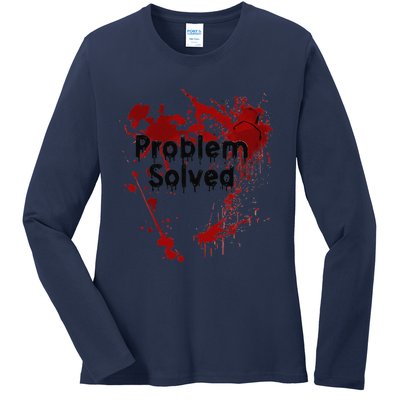 Bloody Problem Solved Halloween Ladies Long Sleeve Shirt