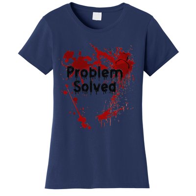 Bloody Problem Solved Halloween Women's T-Shirt