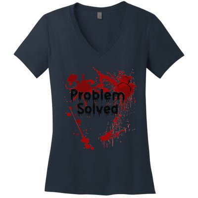 Bloody Problem Solved Halloween Women's V-Neck T-Shirt