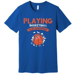 Basketball Player Superpower Bball Baller Basketball Great Gift Premium T-Shirt