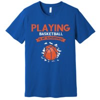 Basketball Player Superpower Bball Baller Basketball Great Gift Premium T-Shirt