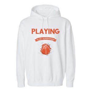 Basketball Player Superpower Bball Baller Basketball Great Gift Garment-Dyed Fleece Hoodie