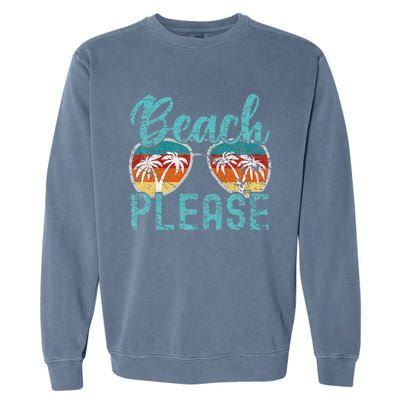 Beach Please Summer Vacay Vibes Beach Vacation Garment-Dyed Sweatshirt