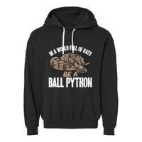 Ball Python Snake Be A Ball Python Cute Gift Garment-Dyed Fleece Hoodie