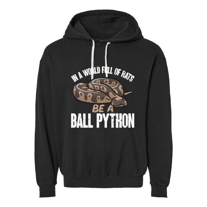 Ball Python Snake Be A Ball Python Cute Gift Garment-Dyed Fleece Hoodie