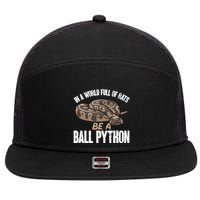 Ball Python Snake Be A Ball Python Cute Gift 7 Panel Mesh Trucker Snapback Hat