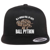 Ball Python Snake Be A Ball Python Cute Gift Flatbill Hat
