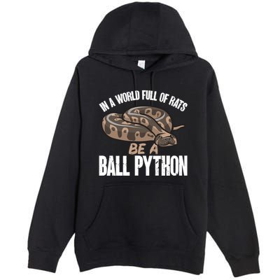 Ball Python Snake Be A Ball Python Cute Gift Premium Pullover Hoodie