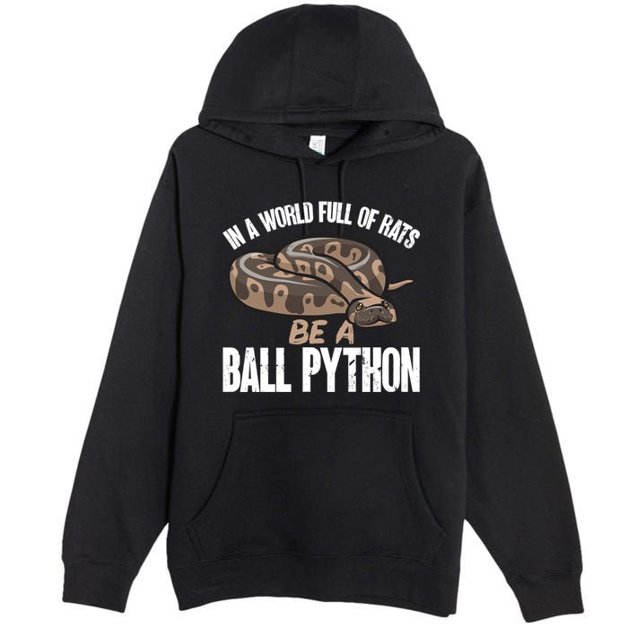 Ball Python Snake Be A Ball Python Cute Gift Premium Pullover Hoodie