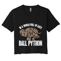 Ball Python Snake Be A Ball Python Cute Gift Crop Top