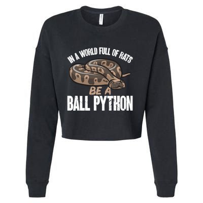 Ball Python Snake Be A Ball Python Cute Gift Cropped Pullover Crew