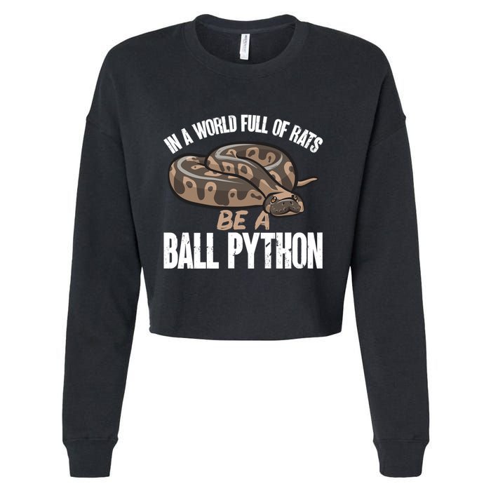 Ball Python Snake Be A Ball Python Cute Gift Cropped Pullover Crew