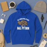 Ball Python Snake Be A Ball Python Cute Gift Hoodie
