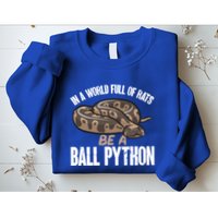Ball Python Snake Be A Ball Python Cute Gift Sweatshirt