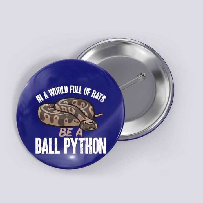 Ball Python Snake Be A Ball Python Cute Gift Button