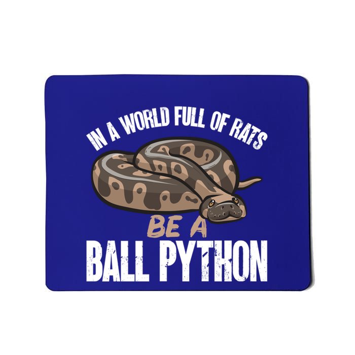Ball Python Snake Be A Ball Python Cute Gift Mousepad