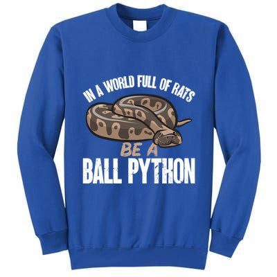 Ball Python Snake Be A Ball Python Cute Gift Tall Sweatshirt