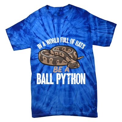 Ball Python Snake Be A Ball Python Cute Gift Tie-Dye T-Shirt