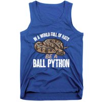 Ball Python Snake Be A Ball Python Cute Gift Tank Top