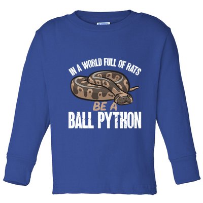 Ball Python Snake Be A Ball Python Cute Gift Toddler Long Sleeve Shirt