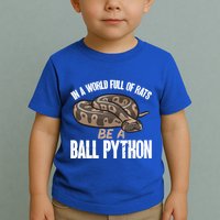 Ball Python Snake Be A Ball Python Cute Gift Toddler T-Shirt