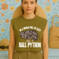 Ball Python Snake Be A Ball Python Cute Gift Garment-Dyed Women's Muscle Tee