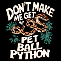 Ball Pythons Snakes DonT Make Me Get Pet Ball Python Cool Gift Daily Commute Backpack
