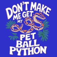 Ball Pythons Snakes DonT Make Me Get Pet Ball Python Cool Gift Poster