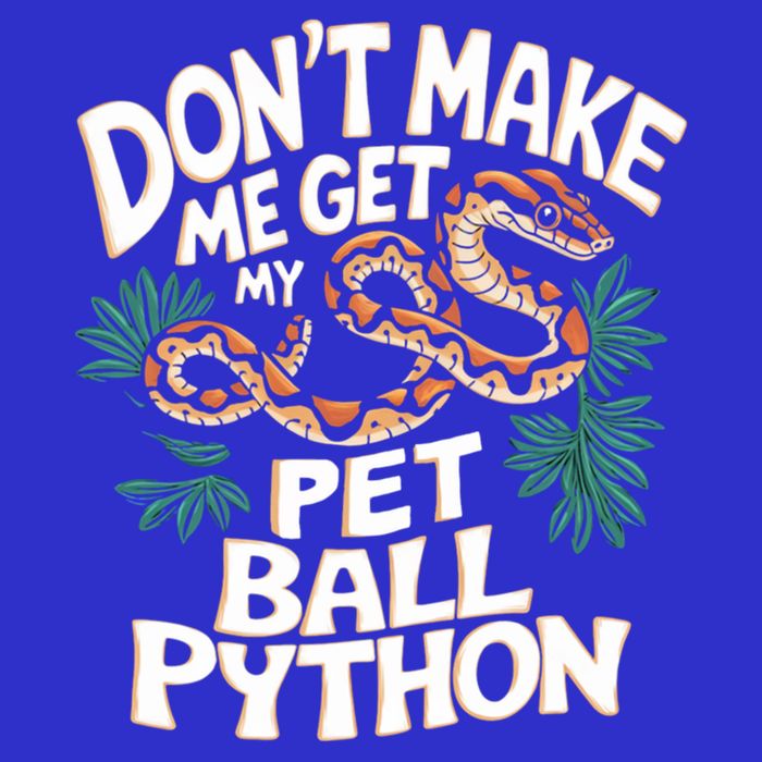 Ball Pythons Snakes DonT Make Me Get Pet Ball Python Cool Gift Poster