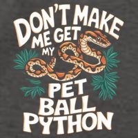 Ball Pythons Snakes DonT Make Me Get Pet Ball Python Cool Gift Vector Backpack