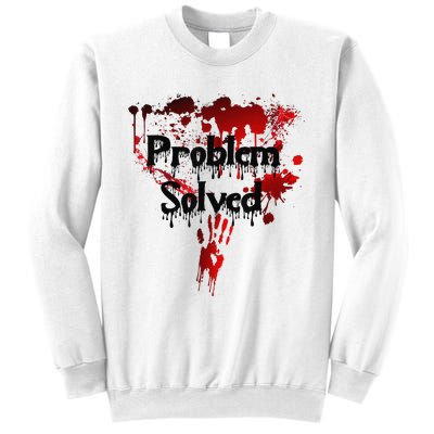 Bloody Problem Solved Halloween Sweatshirt