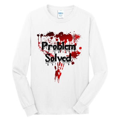 Bloody Problem Solved Halloween Tall Long Sleeve T-Shirt