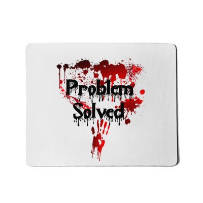 Bloody Problem Solved Halloween Mousepad