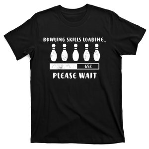 Bowling Player Skills Loading Funny Bowling Funny Gift T-Shirt