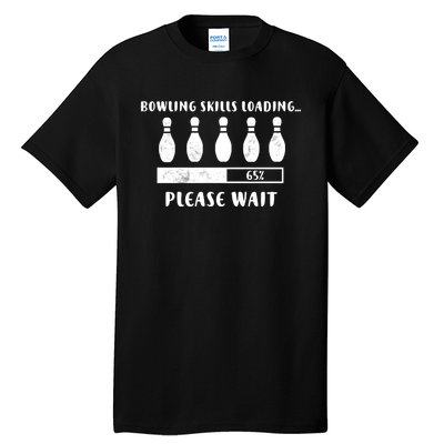 Bowling Player Skills Loading Funny Bowling Funny Gift Tall T-Shirt