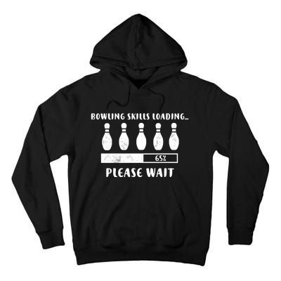 Bowling Player Skills Loading Funny Bowling Funny Gift Tall Hoodie