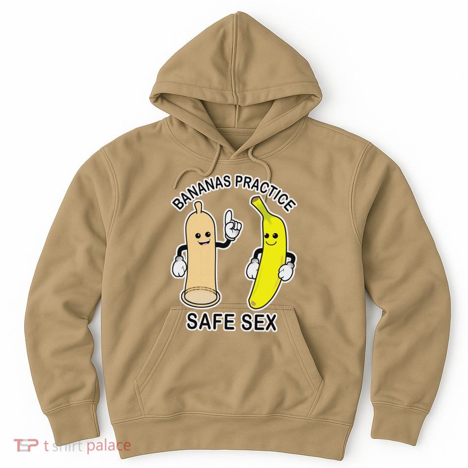 Bananas Practice Safe Sex Condom Banana Hoodie