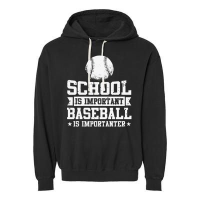 Baseball Player School Is Important Baseball Is Importanter Garment-Dyed Fleece Hoodie