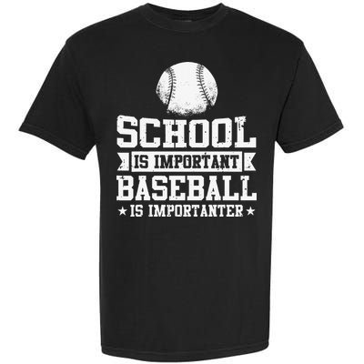 Baseball Player School Is Important Baseball Is Importanter Garment-Dyed Heavyweight T-Shirt