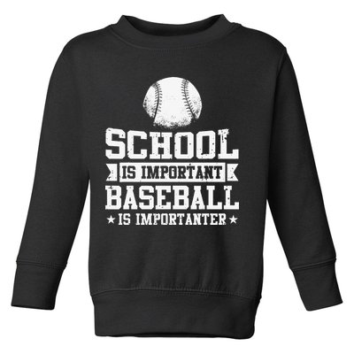 Baseball Player School Is Important Baseball Is Importanter Toddler Sweatshirt