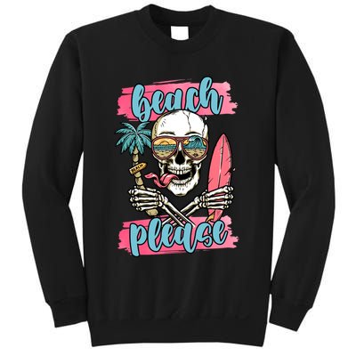 Beach Please Skeleton Vacation Funny Sweatshirt