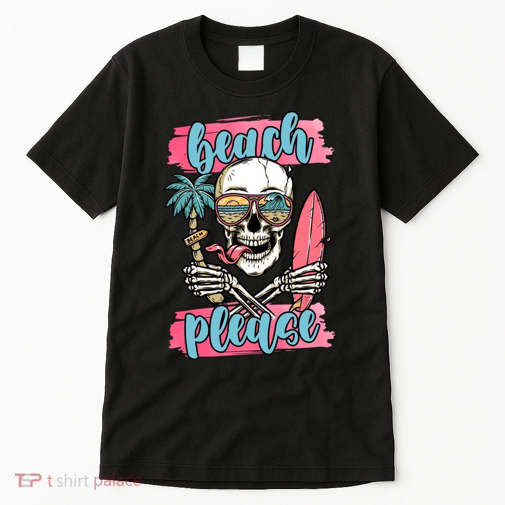 Beach Please Skeleton Vacation Funny Tall T-Shirt