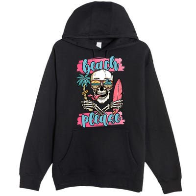Beach Please Skeleton Vacation Funny Premium Pullover Hoodie