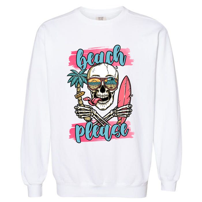 Beach Please Skeleton Vacation Funny Garment-Dyed Sweatshirt