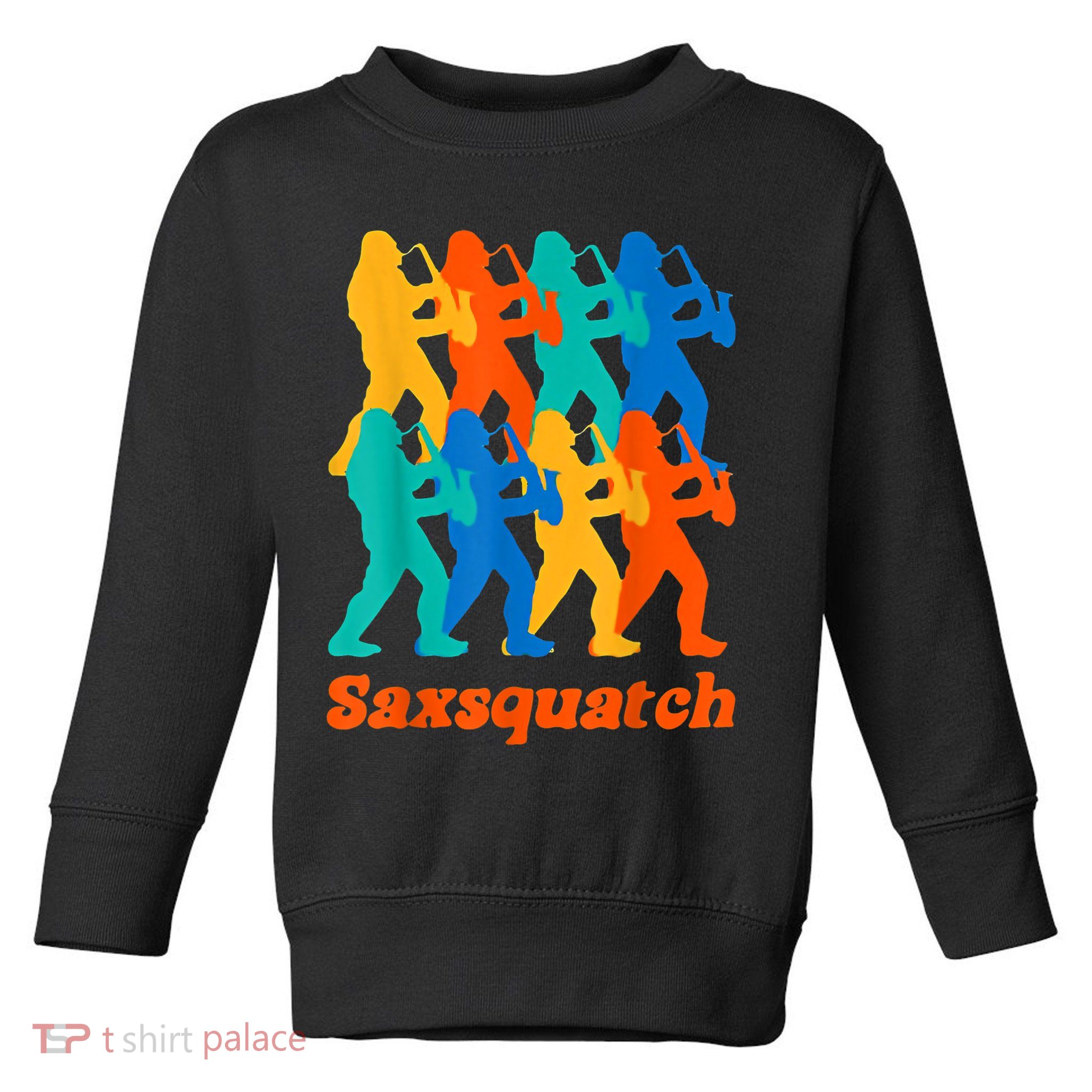 Bigfoot Playing Saxophone Saxsquatch Toddler Sweatshirt