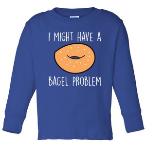 Bagel Problem Saying Bagels Funny Bagel Lover Baking Gift Toddler Long Sleeve Shirt