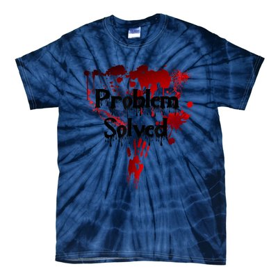 Bloody Problem Solved Halloween Scary Horror Print Effect Tie-Dye T-Shirt