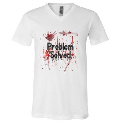 Bloody Problem Solved Halloween Scary Horror Print Effect V-Neck T-Shirt